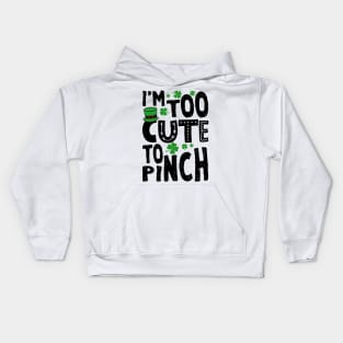 Too Cute To Pinch Funny St. Patricks For Kids Kids Hoodie